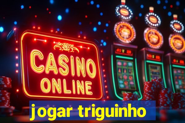 jogar triguinho